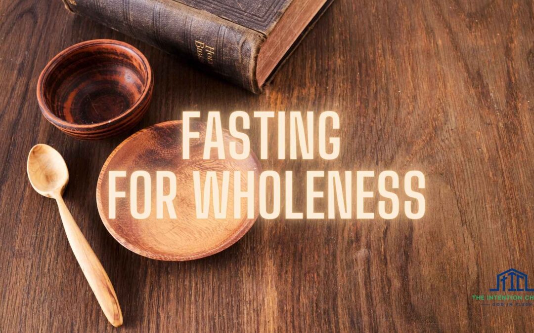 Fasting for Wholeness