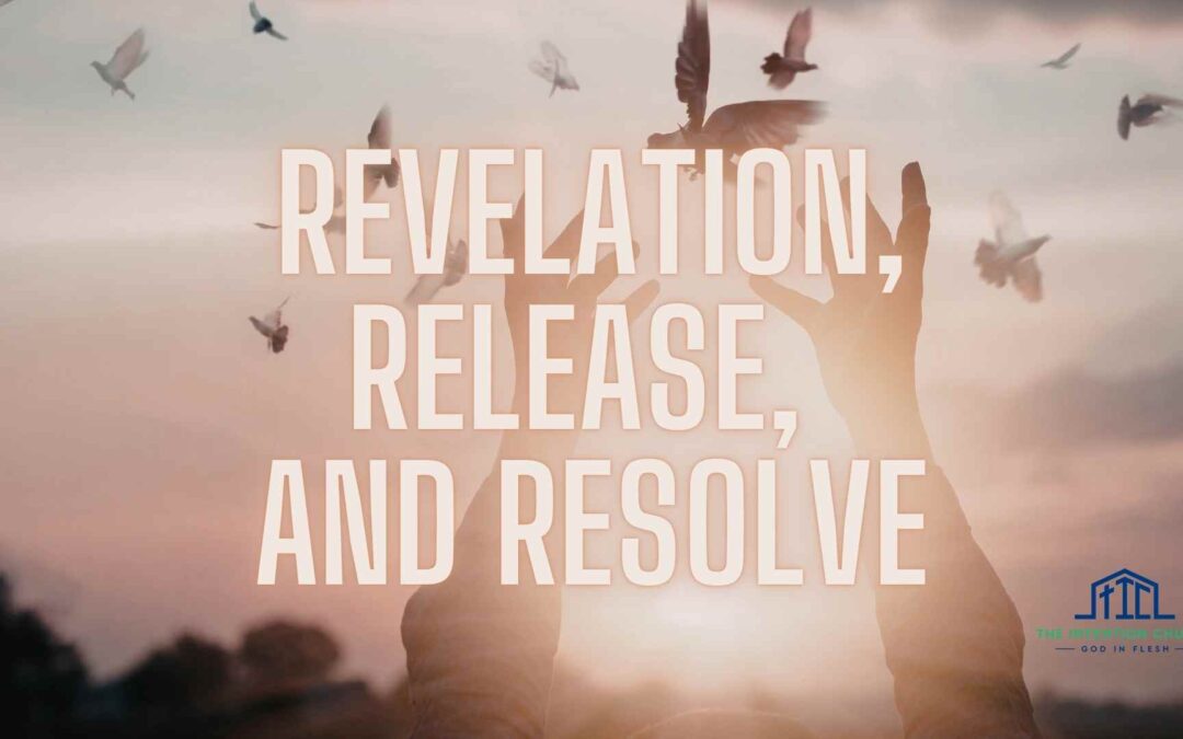Revelation, Release, and Resolve